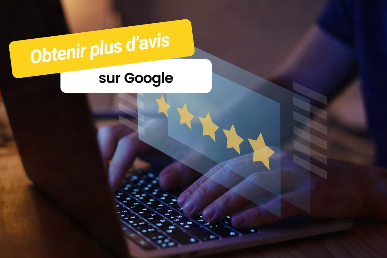 Conseils pour obtenir plus d'avis Google